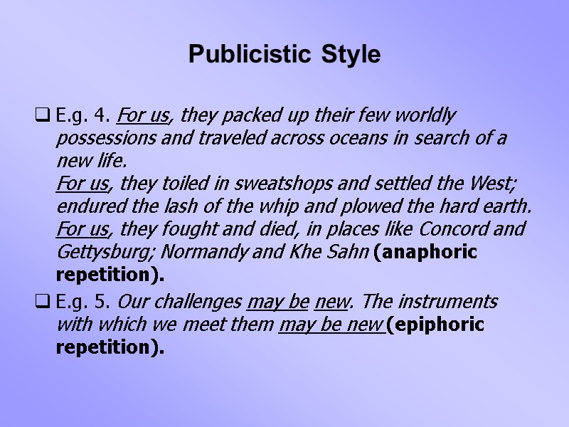 Publicistic Style E.g. 4. For us, they packed up their few worldly possessions and